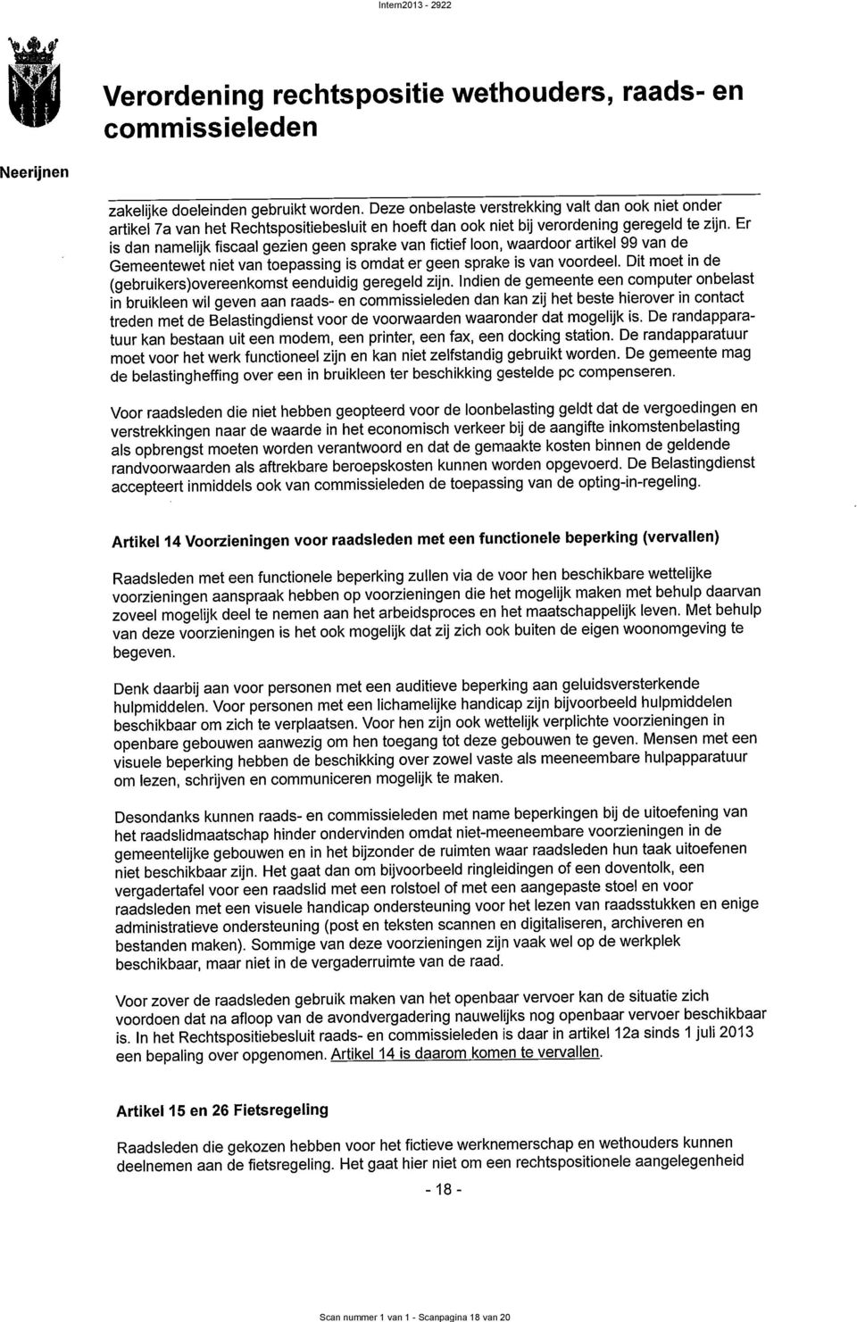 Er is dan namelijk fiscaal gezien geen sprake van fictief loon, waardoor artikel 99 van de Gemeentewet niet van toepassing is omdat er geen sprake is van voordeel.