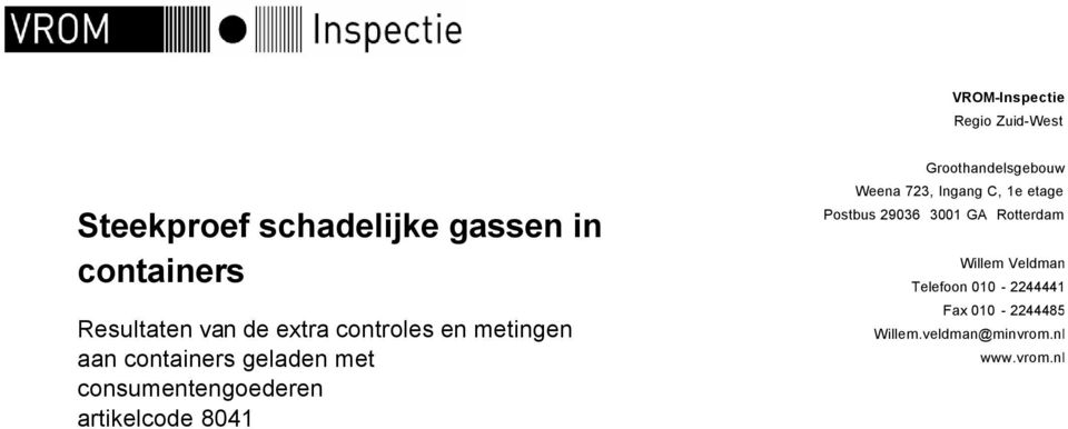 artikelcode 8041 Groothandelsgebouw Weena 723, Ingang C, 1e etage Postbus 29036 3001 GA