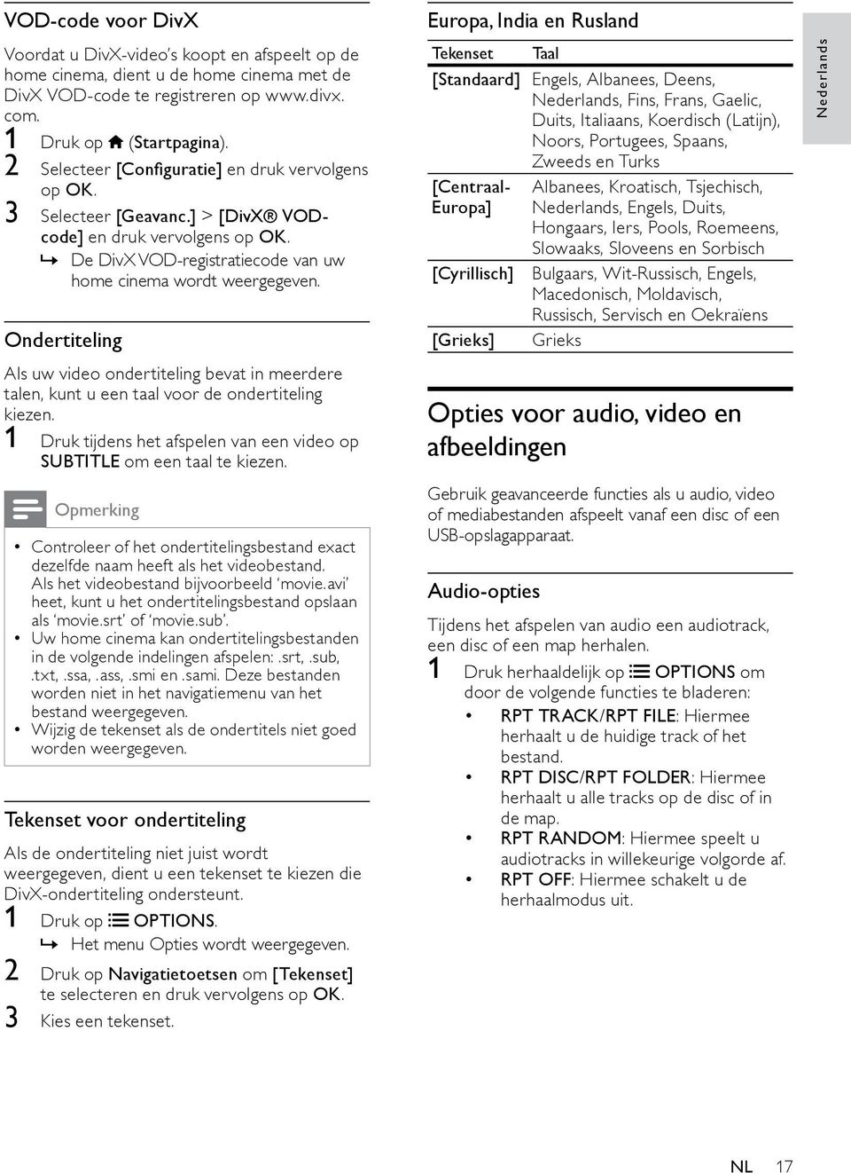 Ondertiteling Als uw video ondertiteling bevat in meerdere talen, kunt u een taal voor de ondertiteling kiezen. 1 Druk tijdens het afspelen van een video op SUBTITLE om een taal te kiezen.