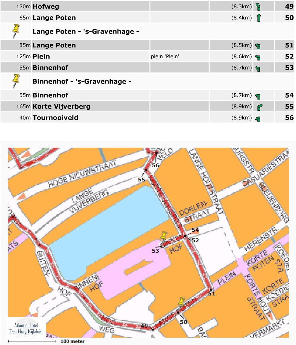 5km) 51 125m Plein plein 'Plein' (8.6km) 52 55m Binnenhof (8.