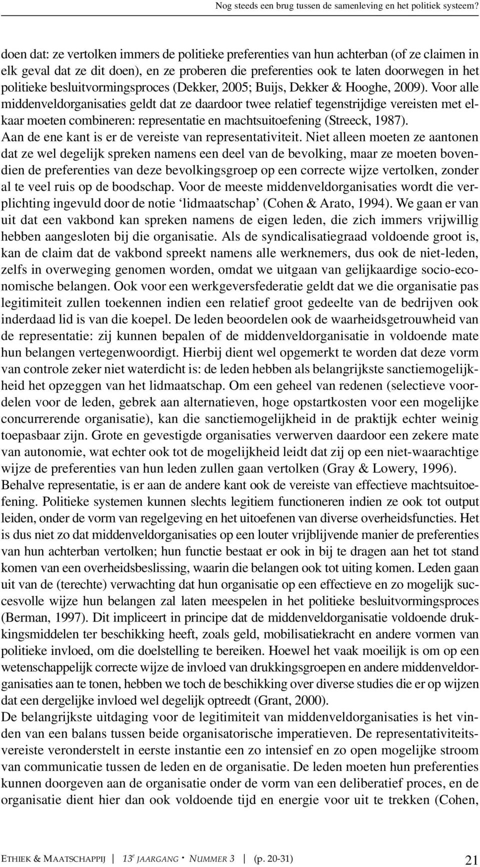 besluitvormingsproces (Dekker, 2005; Buijs, Dekker & Hooghe, 2009).