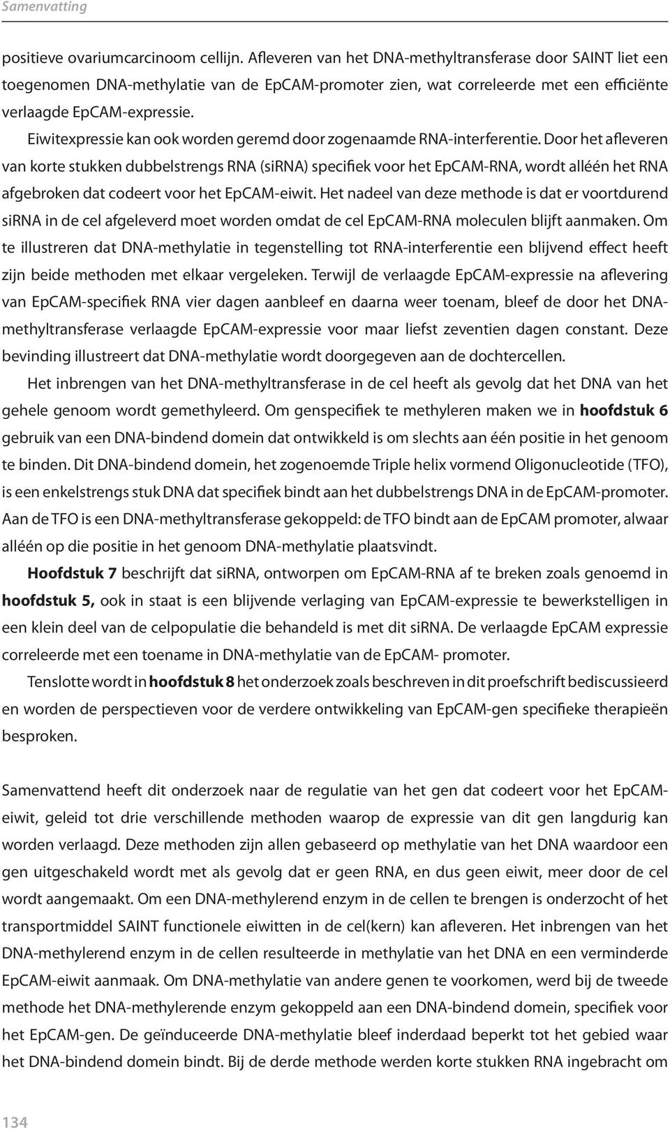 Eiwitexpressie kan ook worden geremd door zogenaamde RNA-interferentie.