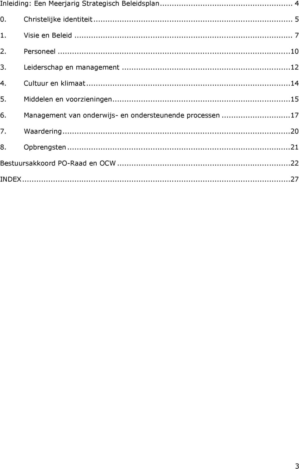 Cultuur en klimaat...14 5. Middelen en voorzieningen...15 6.