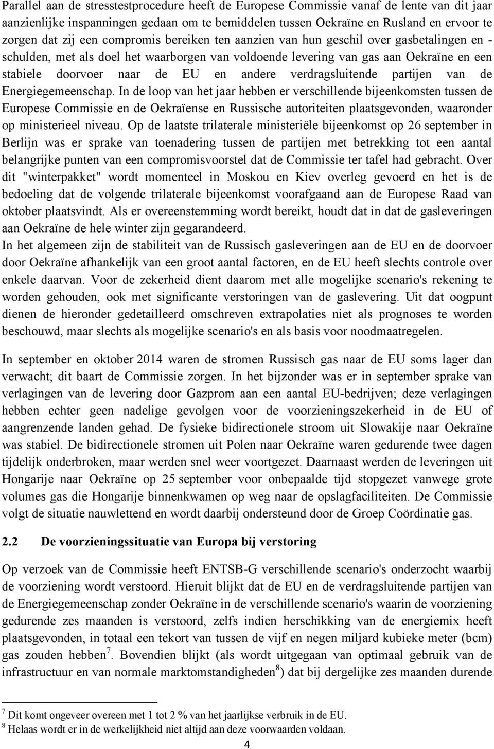 andere verdragsluitende partijen van de Energiegemeenschap.