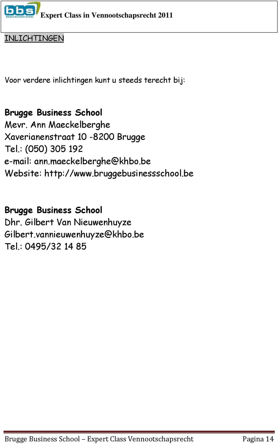 be Website: http://www.bruggebusinessschool.be Brugge Business School Dhr.