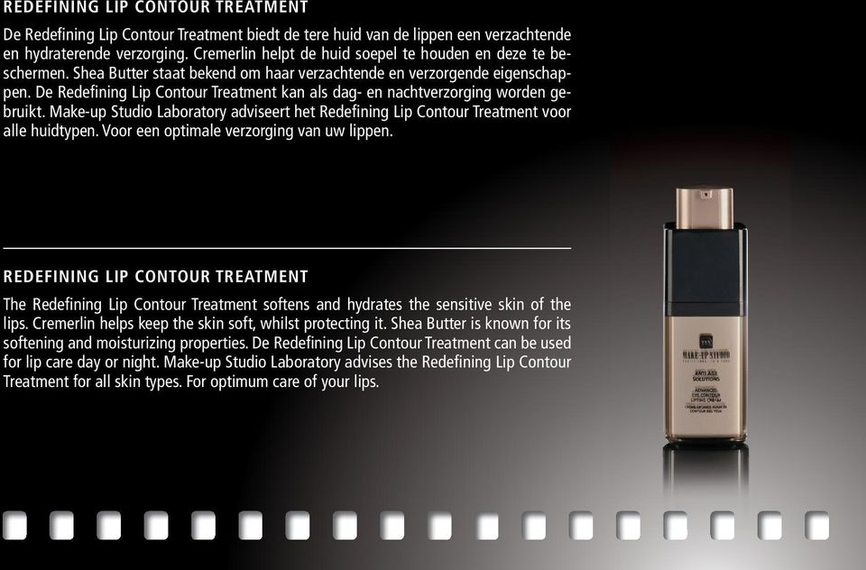 De Redefining Lip Contour Treatment kan als dag- en nachtverzorging worden gebruikt. Make-up Studio Laboratory adviseert het Redefining Lip Contour Treatment voor alle huidtypen.