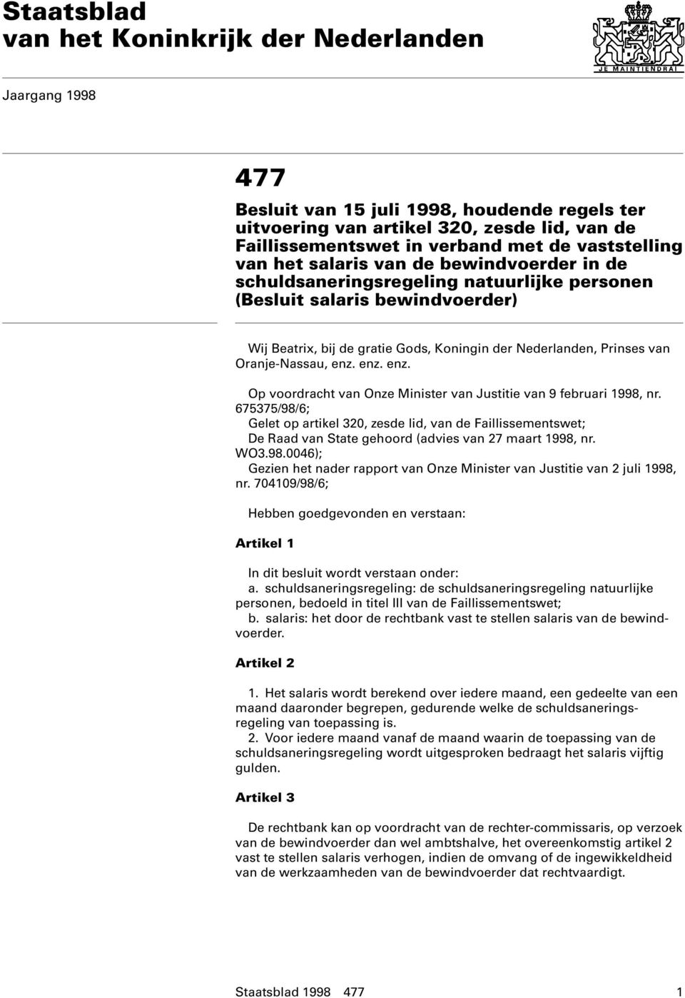 van Oranje-Nassau, enz. enz. enz. Op voordracht van Onze Minister van Justitie van 9 februari 1998, nr.