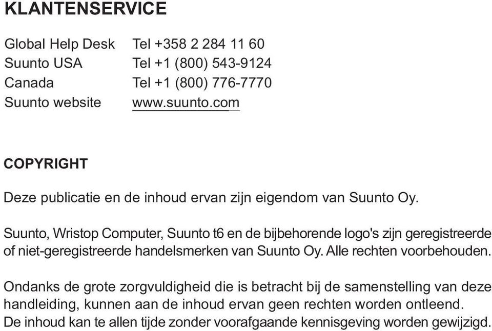 Suunto, Wristop Computer, Suunto t6 en de bijbehorende logo's zijn geregistreerde of niet-geregistreerde handelsmerken van Suunto Oy.