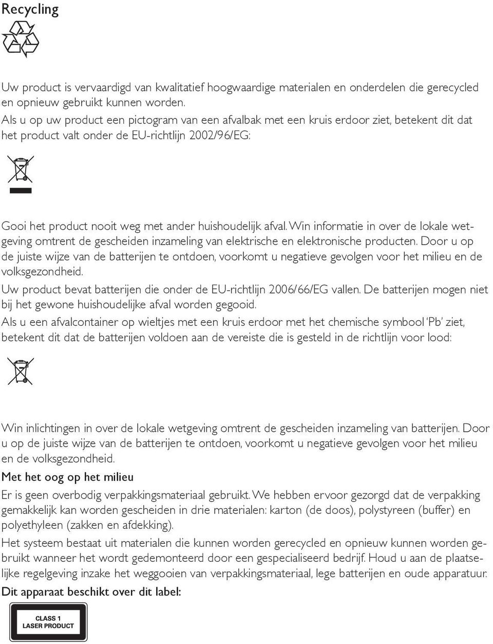 afval. Win informatie in over de lokale wetgeving omtrent de gescheiden inzameling van elektrische en elektronische producten.