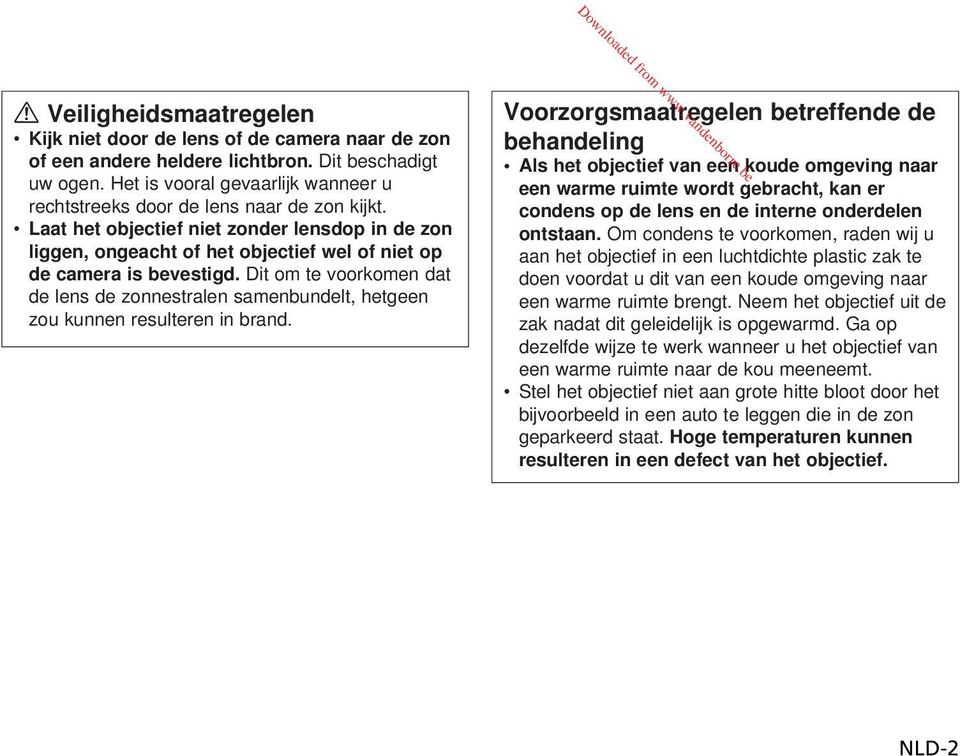 Laat het objectief niet zonder lensdop in de zon liggen, ongeacht of het objectief wel of niet op de camera is bevestigd.