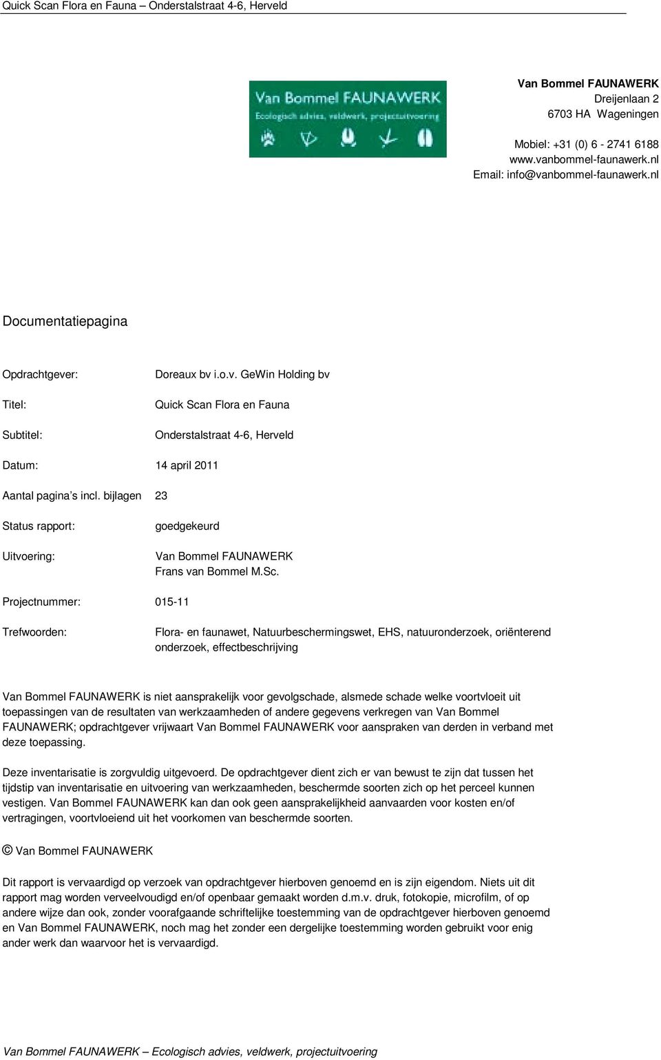 bijlagen 23 Status rapport: Uitvoering: goedgekeurd Van Bommel FAUNAWERK Frans van Bommel M.Sc.