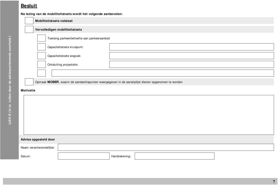 Capaciteitstoets kruispunt: Capaciteitstoets wegvak: Ontsluiting projectsite: Opmaak MOBER, waarin de aandachtspunten