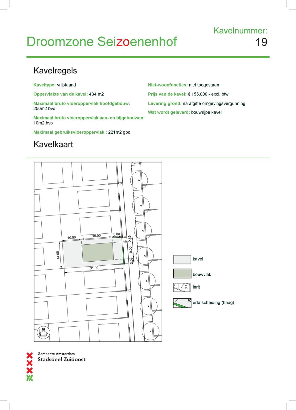 toegestaan Prijs van de kavel: 155.000,- excl.