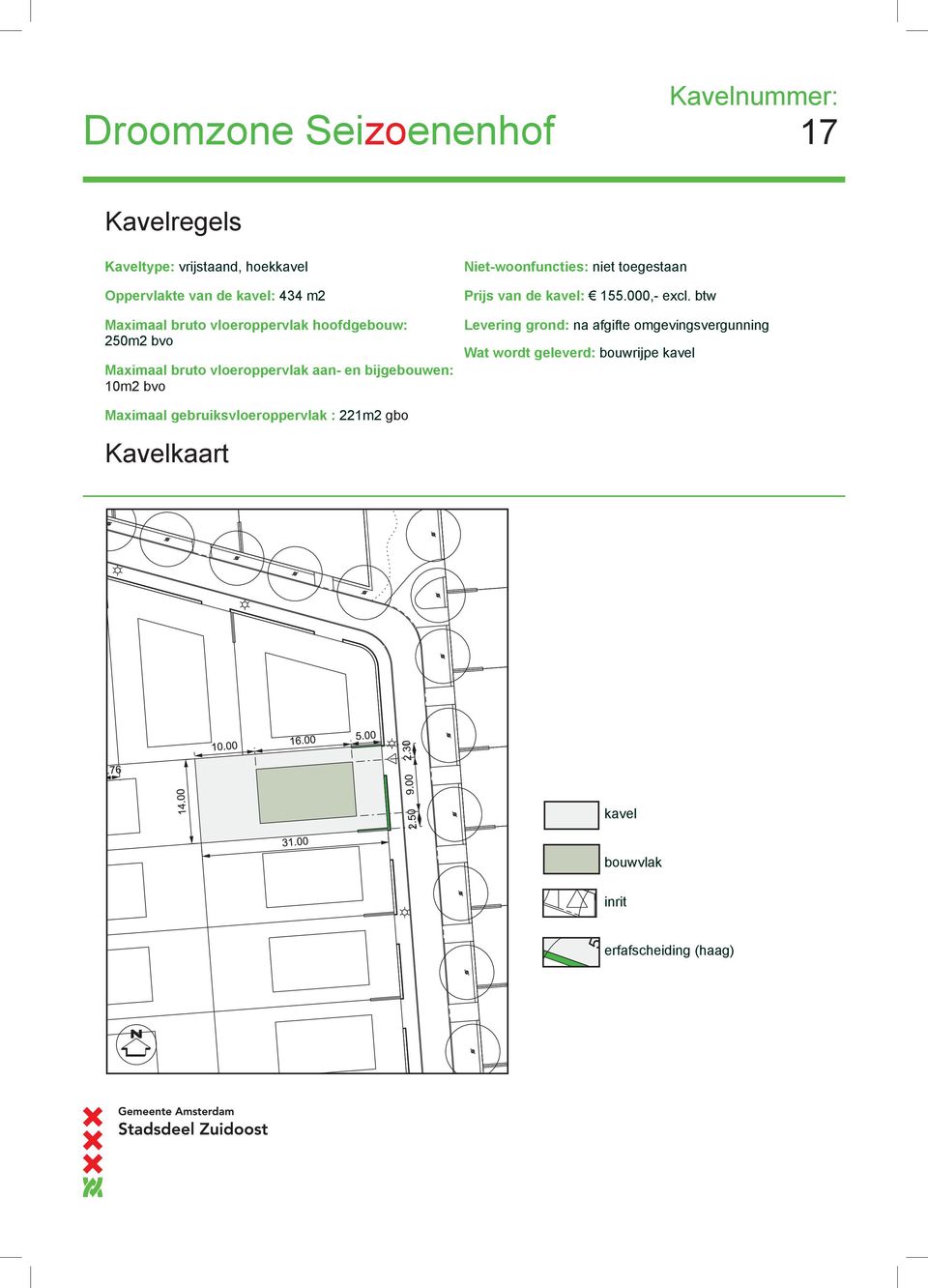 toegestaan Prijs van de kavel: 155.000,- excl.