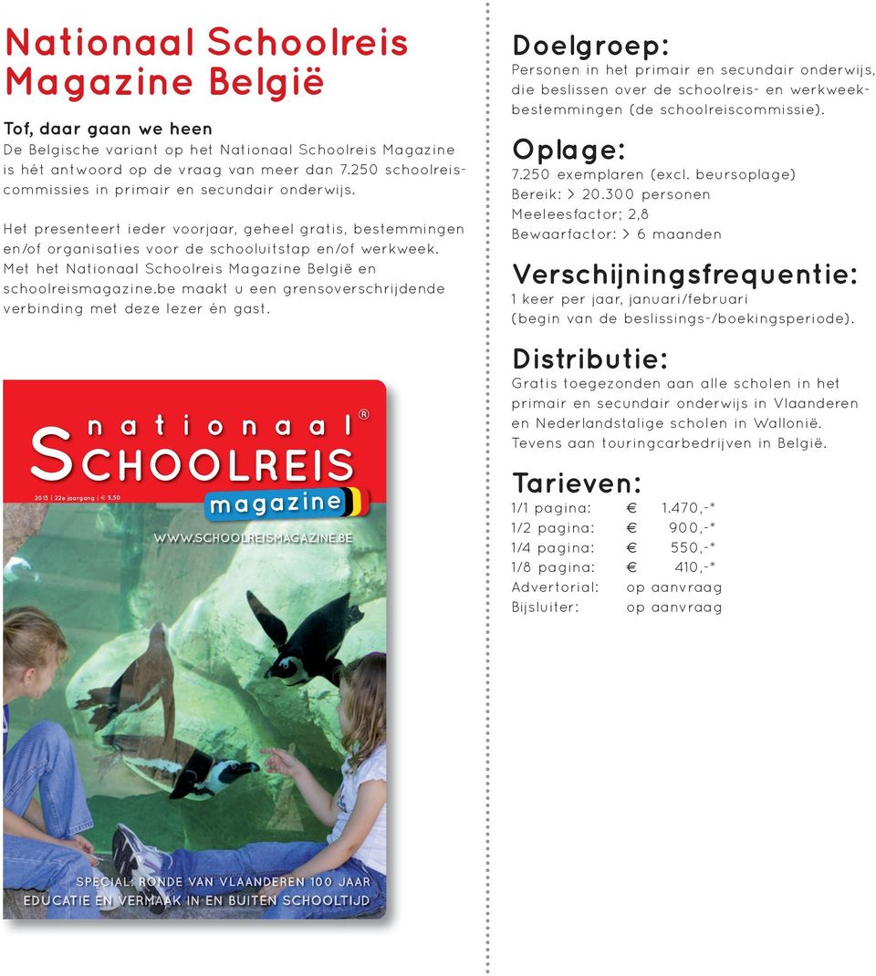 Met het Nationaal Schoolreis Magazine België en schoolreismagazine.be maakt u een grensoverschrijdende verbinding met deze lezer én gast.