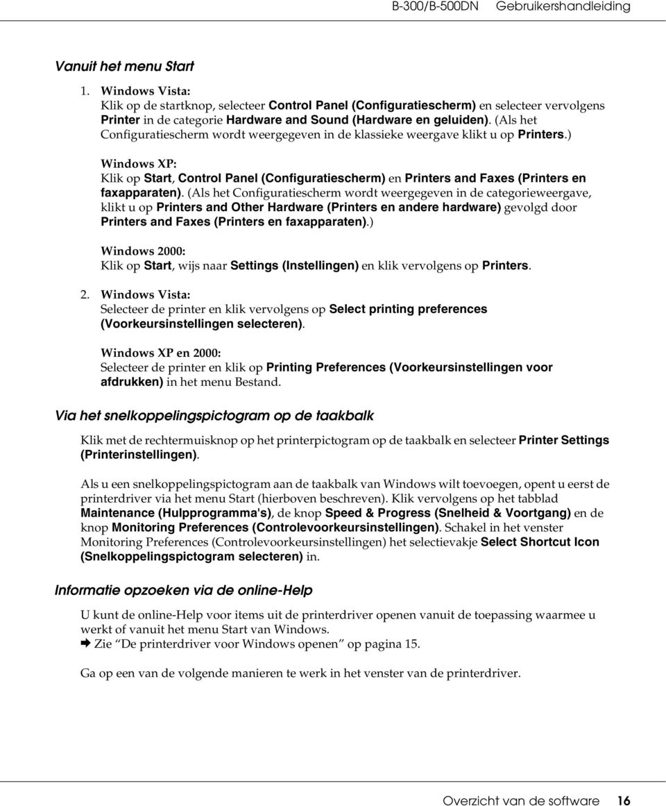 ) Windows XP: Klik op Start, Control Panel (Configuratiescherm) en Printers and Faxes (Printers en faxapparaten).