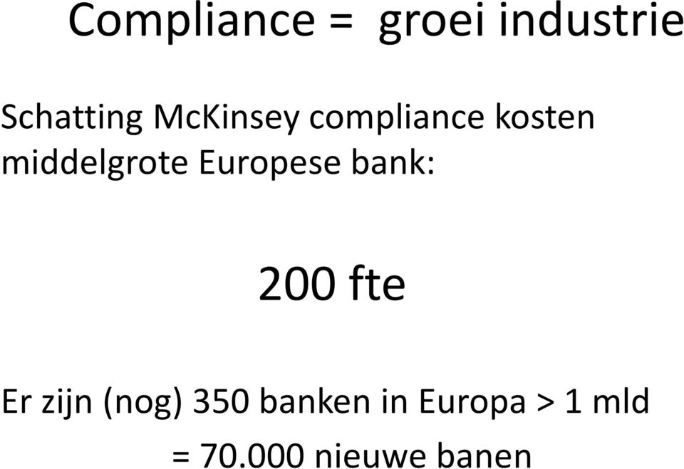 Europese bank: 200 fte Erzijn(nog) 350