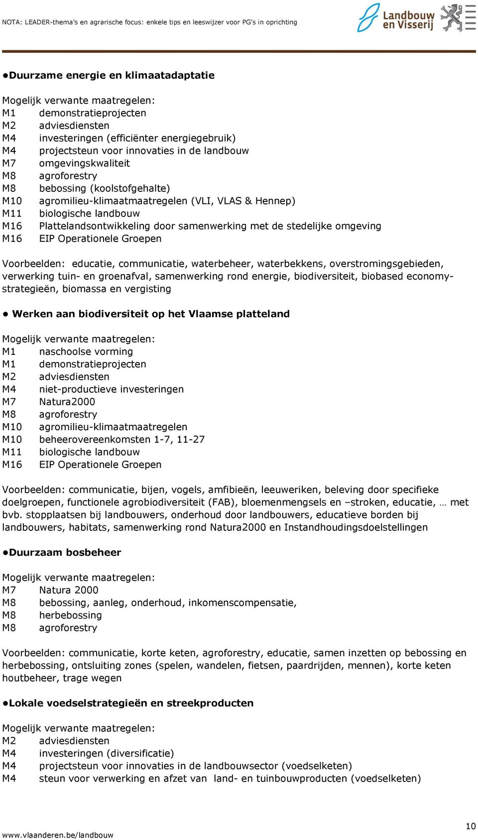 educatie, communicatie, waterbeheer, waterbekkens, overstromingsgebieden, verwerking tuin- en groenafval, samenwerking rond energie, biodiversiteit, biobased economystrategieën, biomassa en