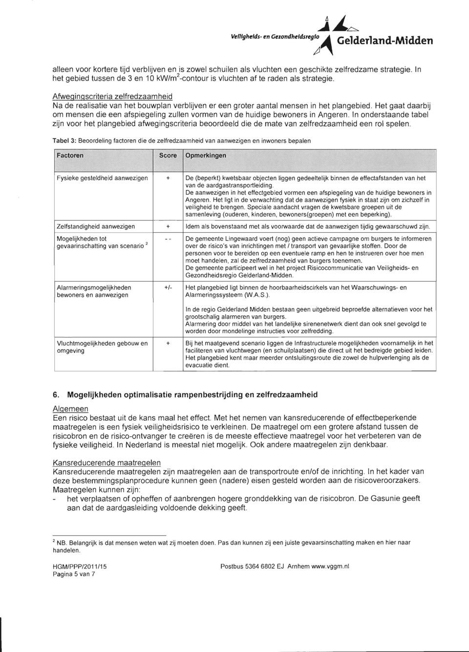 Afwegingscriteria zelfredzaamheid Na de realisatie van het bouwplan verblijven er een groter aantal mensen in het plangebied.