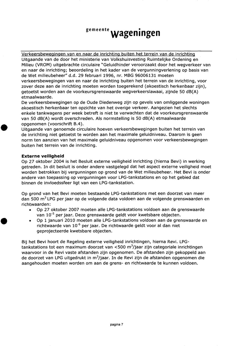 uitgebrachte circulaire "Geluidhinder veroorzaakt door het wegverkeer van en naar de inheriting; beoordeling in het kader van de vergunningverlening op basis van de Wet milieubeheer" d.d. 29 februari 1996, nr.