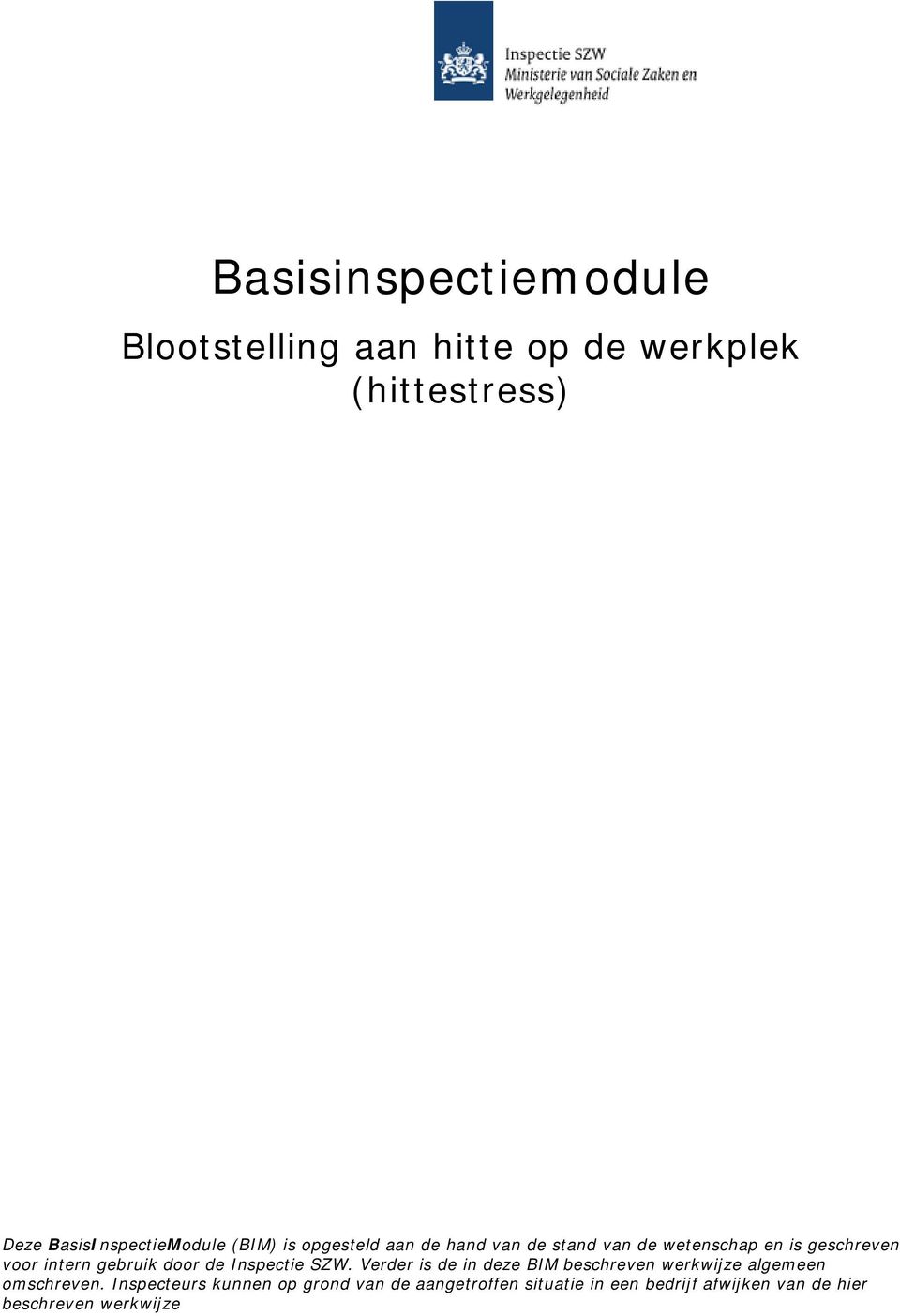 door de Inspectie SZW. Verder is de in deze BIM beschreven werkwijze algemeen omschreven.