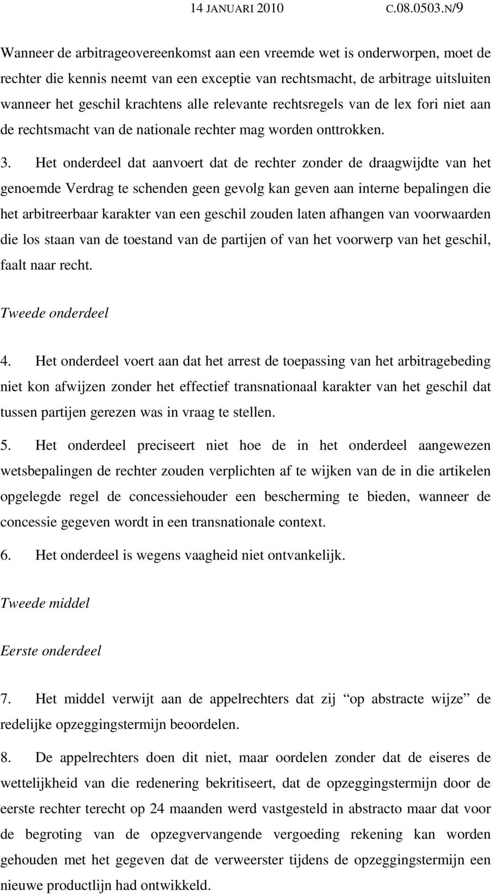 relevante rechtsregels van de lex fori niet aan de rechtsmacht van de nationale rechter mag worden onttrokken. 3.