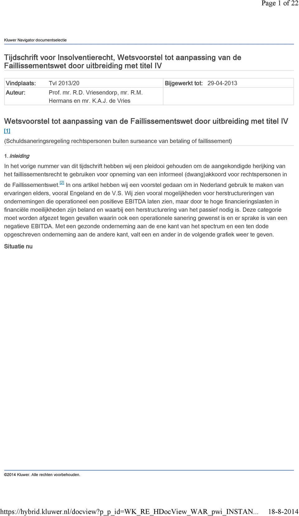 de Vries Wetsvoorstel tot aanpassing van de Faillissementswet door uitbreiding met titel IV [1] (Schuldsaneringsregeling rechtspersonen buiten surseance van betaling of faillissement) 1.