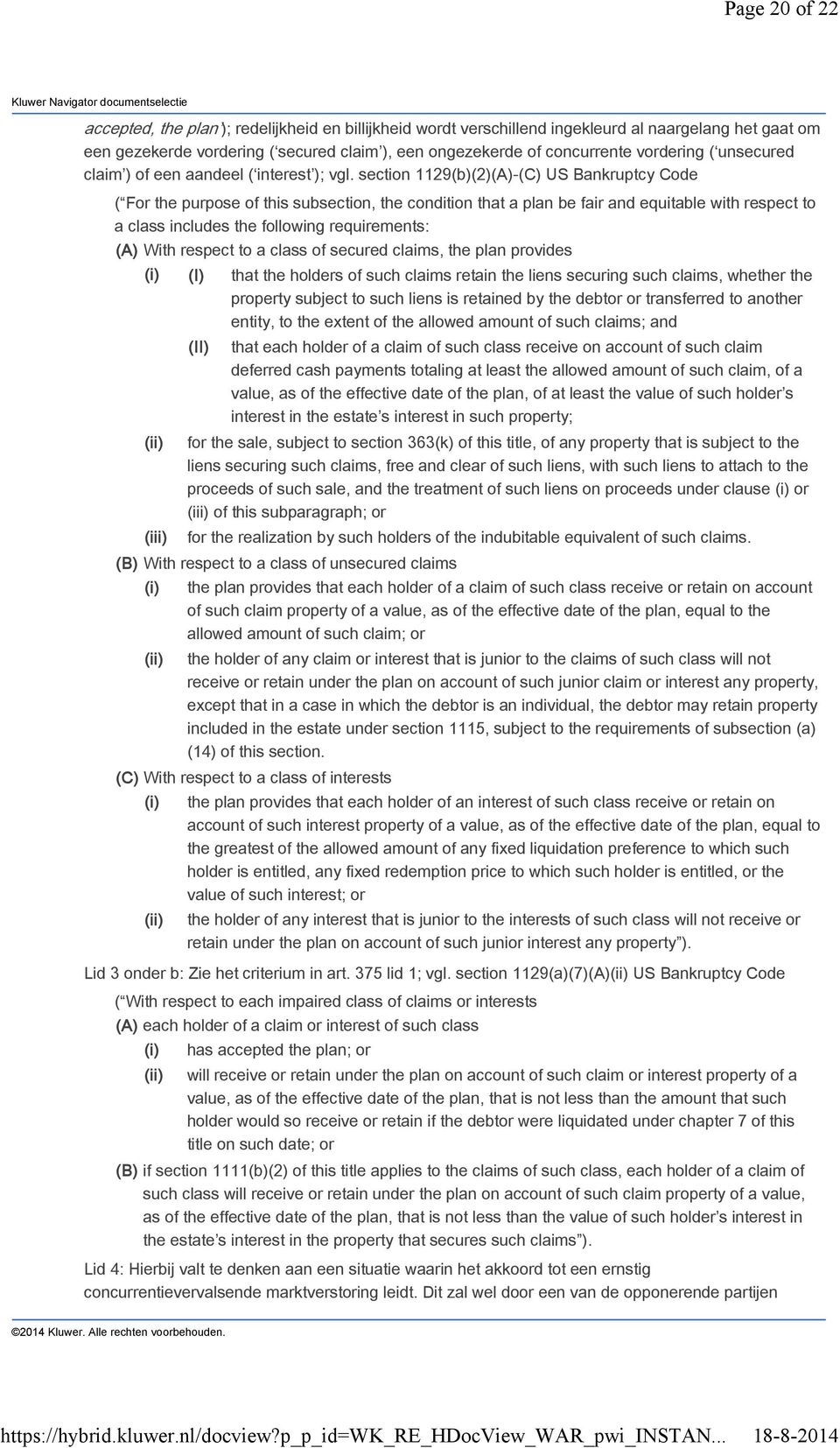 section 1129(b)(2)(A)-(C) US Bankruptcy Code ( For the purpose of this subsection, the condition that a plan be fair and equitable with respect to a class includes the following requirements: (A)