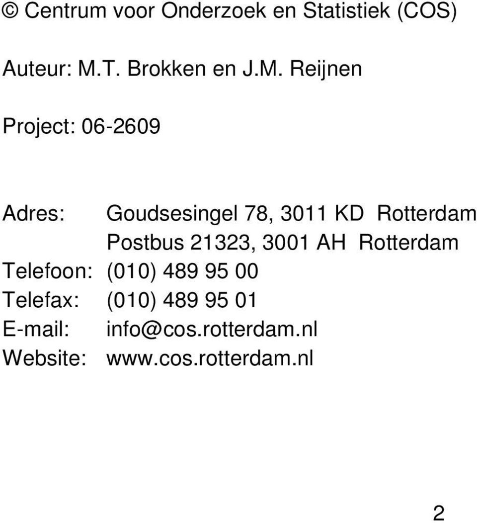 Reijnen Project: 06-2609 Adres: Goudsesingel 78, 3011 KD Rotterdam