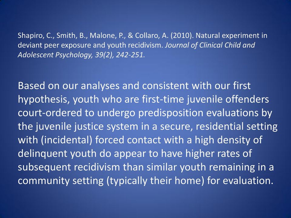 Based on our analyses and consistent with our first hypothesis, youth who are first-time juvenile offenders court-ordered to undergo predisposition