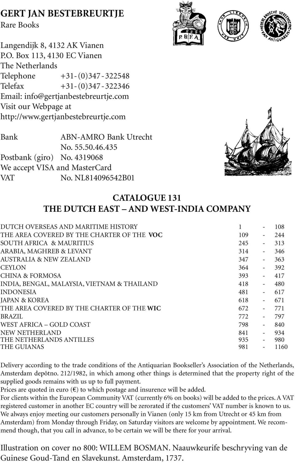 NL814096542B01 CATALOGUE 131 THE DUTCH EAST AND WEST-INDIA COMPANY DUTCH OVERSEAS AND MARITIME HISTORY 1-108 THE AREA COVERED BY THE CHARTER OF THE VOC 109-244 SOUTH AFRICA & MAURITIUS 245-313