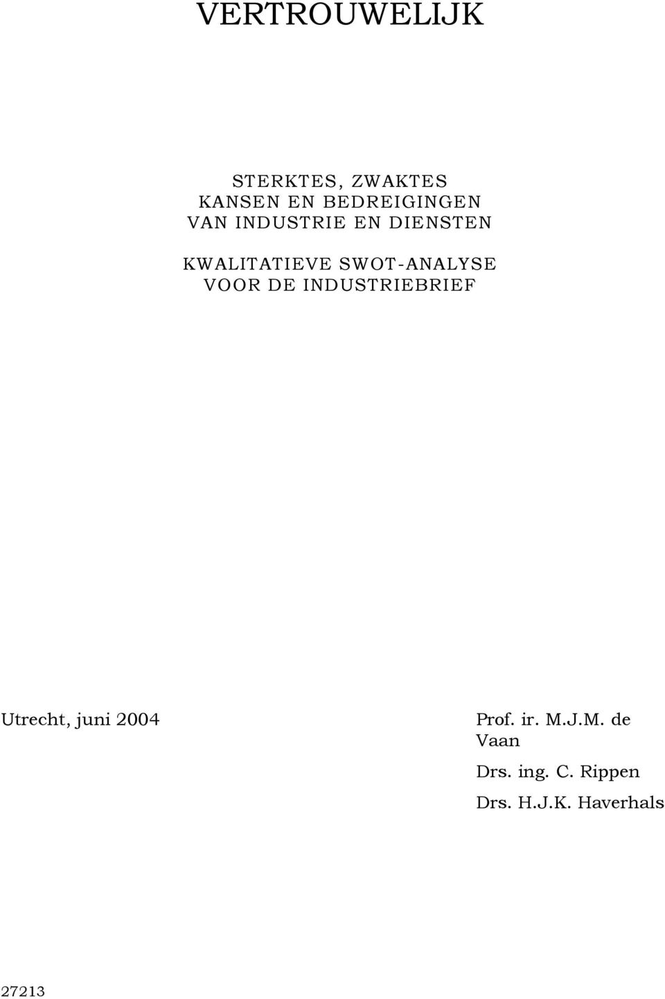 VOOR DE INDUSTRIEBRIEF Utrecht, juni 2004 Prof. ir. M.J.