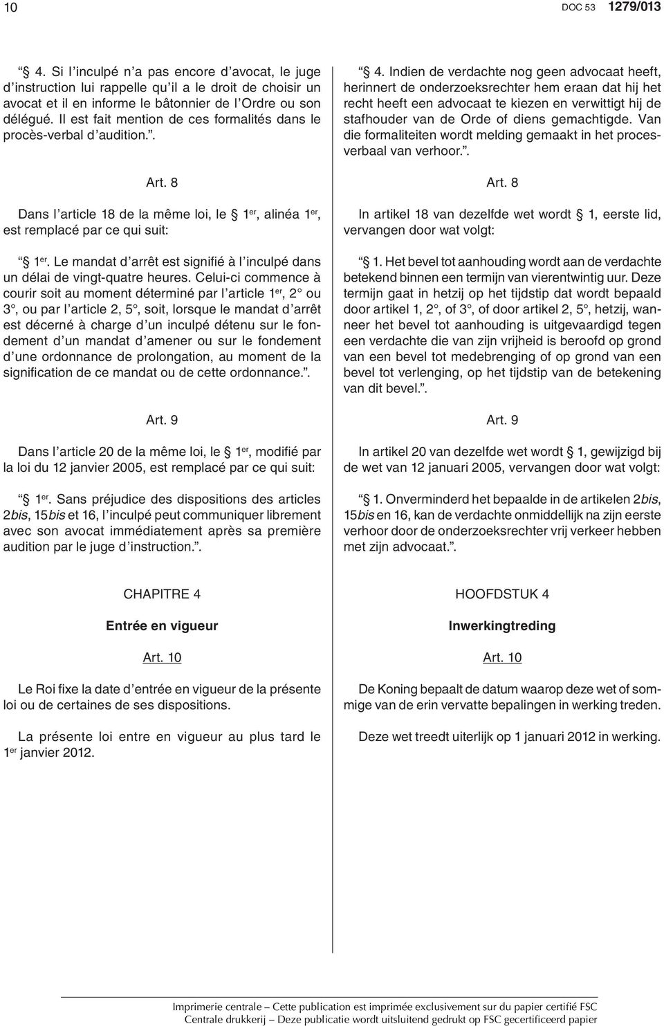 Le mandat d arrêt est signifi é à l inculpé dans un délai de vingt-quatre heures.