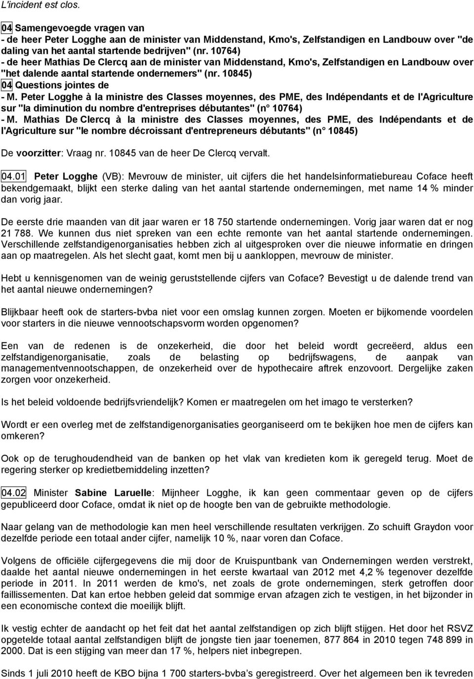 Peter Logghe à la ministre des Classes moyennes, des PME, des Indépendants et de l'agriculture sur "la diminution du nombre d'entreprises débutantes" (n 10764) - M.