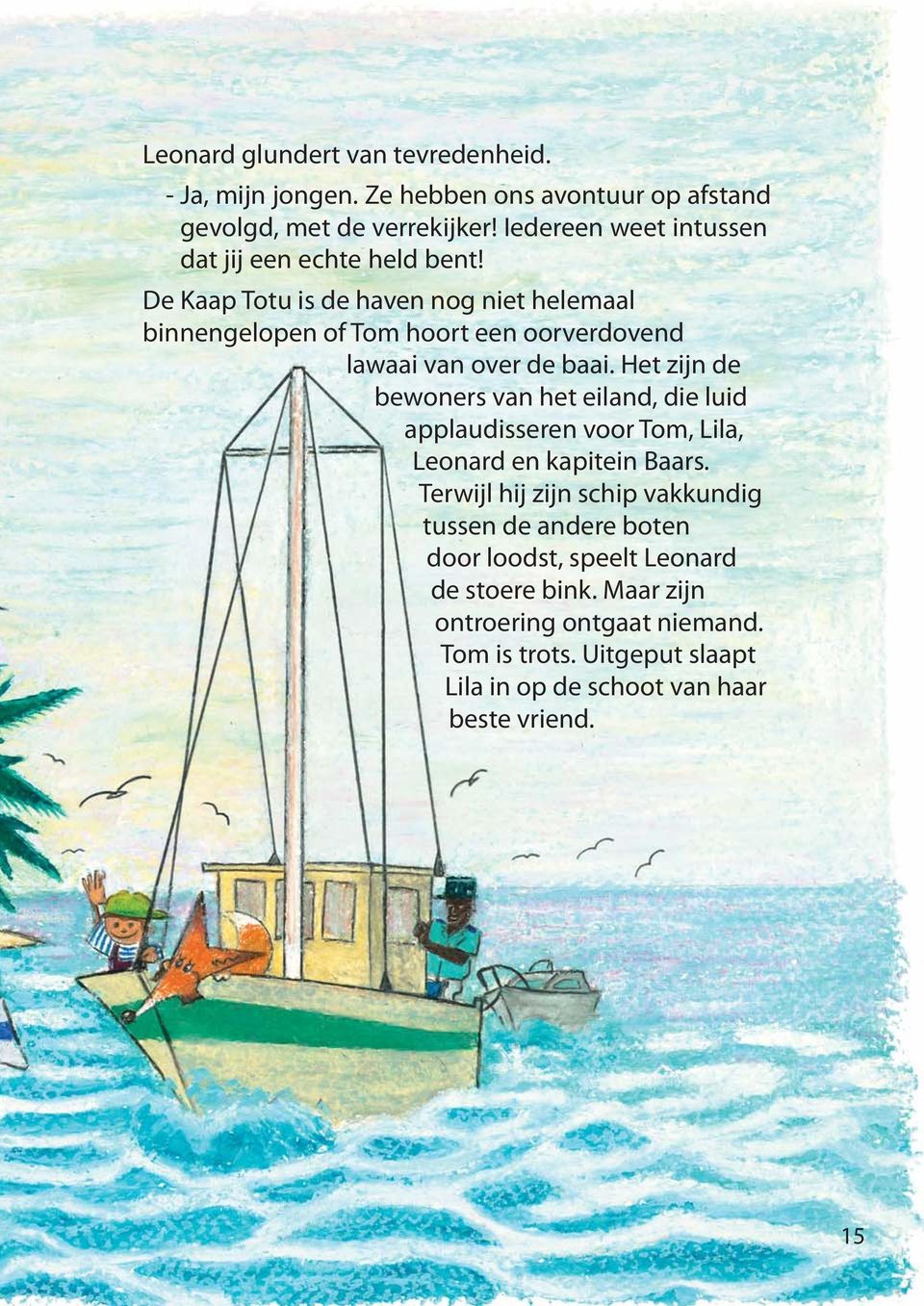 De Kaap Totu is de haven nog niet helemaal binnengelopen of Tom hoort een oorverdovend lawaai van over de baai.