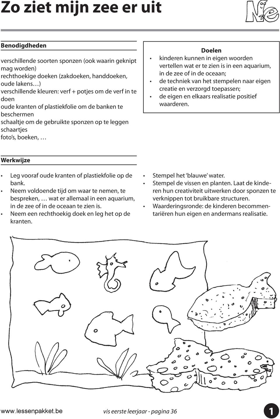 te zien is in een aquarium, in de zee of in de oceaan; de techniek van het stempelen naar eigen creatie en verzorgd toepassen; de eigen en elkaars realisatie positief waarderen.