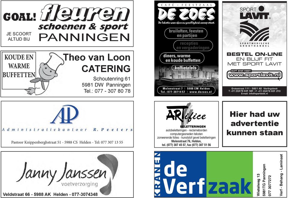 : 077-307 80 78 bruiloften, feesten en partijen recepties en vergaderingen diners, warme en koude buffetten koffietafels Molenstraat 7 I 5988 EM Helden Tel.: 077-30714 57 I www.dezoes.