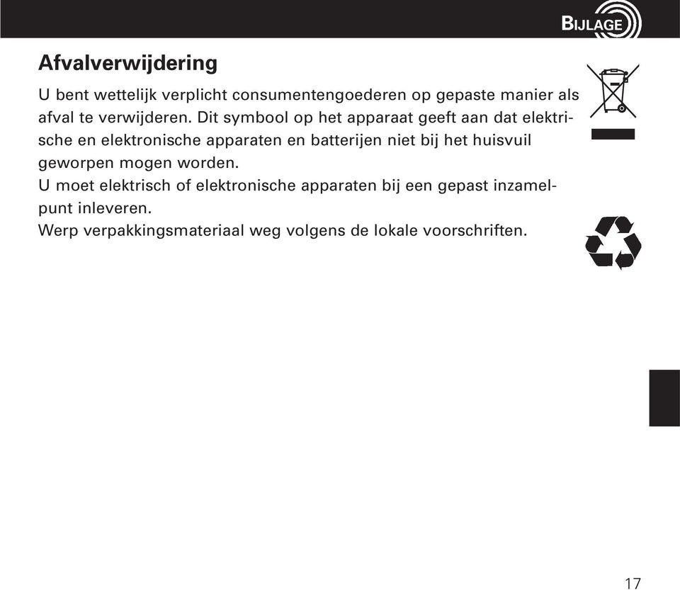 Dit symbool op het apparaat geeft aan dat elektrische en elektronische apparaten en batterijen niet