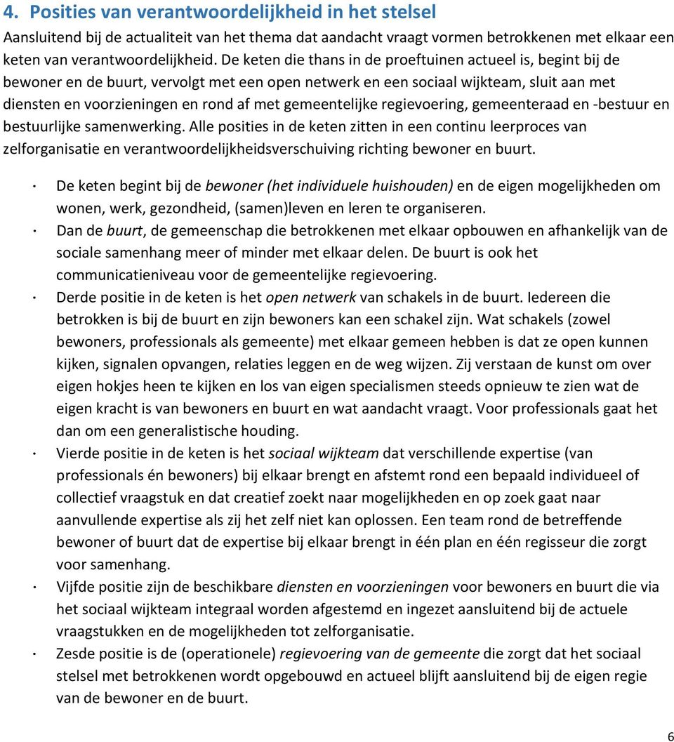 gemeentelijke regievoering, gemeenteraad en bestuur en bestuurlijke samenwerking.