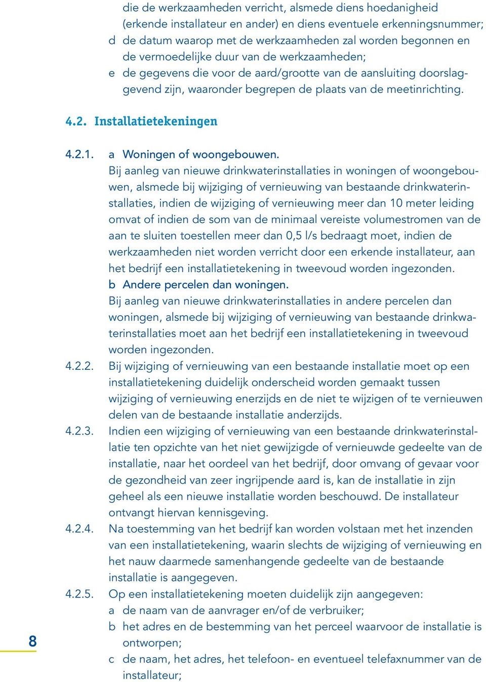 Installatietekeningen 4.2.1. a Woningen of woongebouwen.