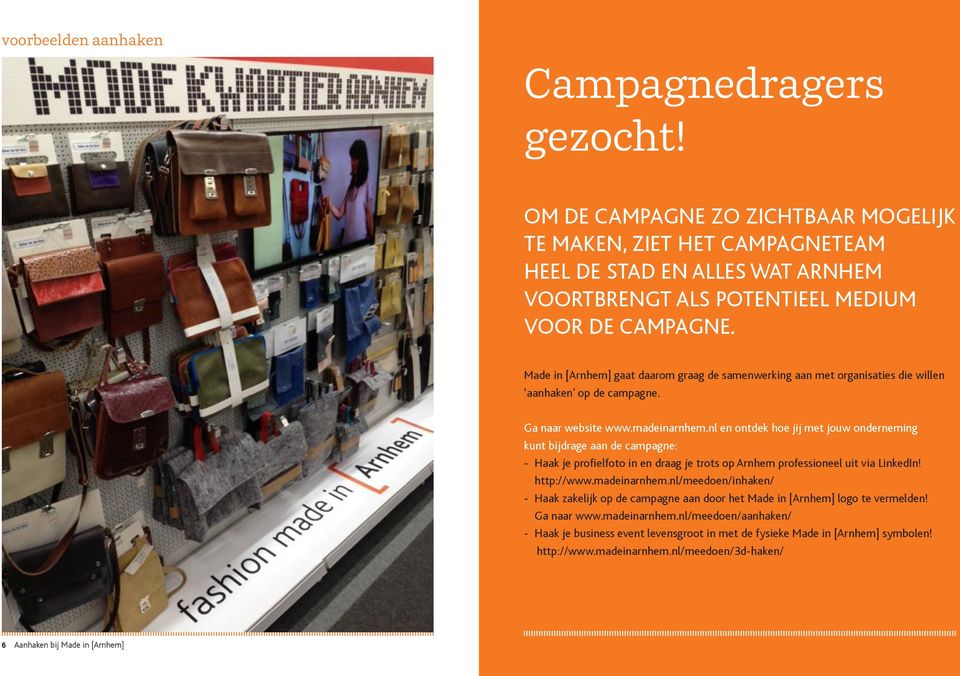 nl en ontdek hoe jij met jouw onderneming kunt bijdrage aan de campagne: - Haak je profielfoto in en draag je trots op Arnhem professioneel uit via LinkedIn! http://www.madeinarnhem.