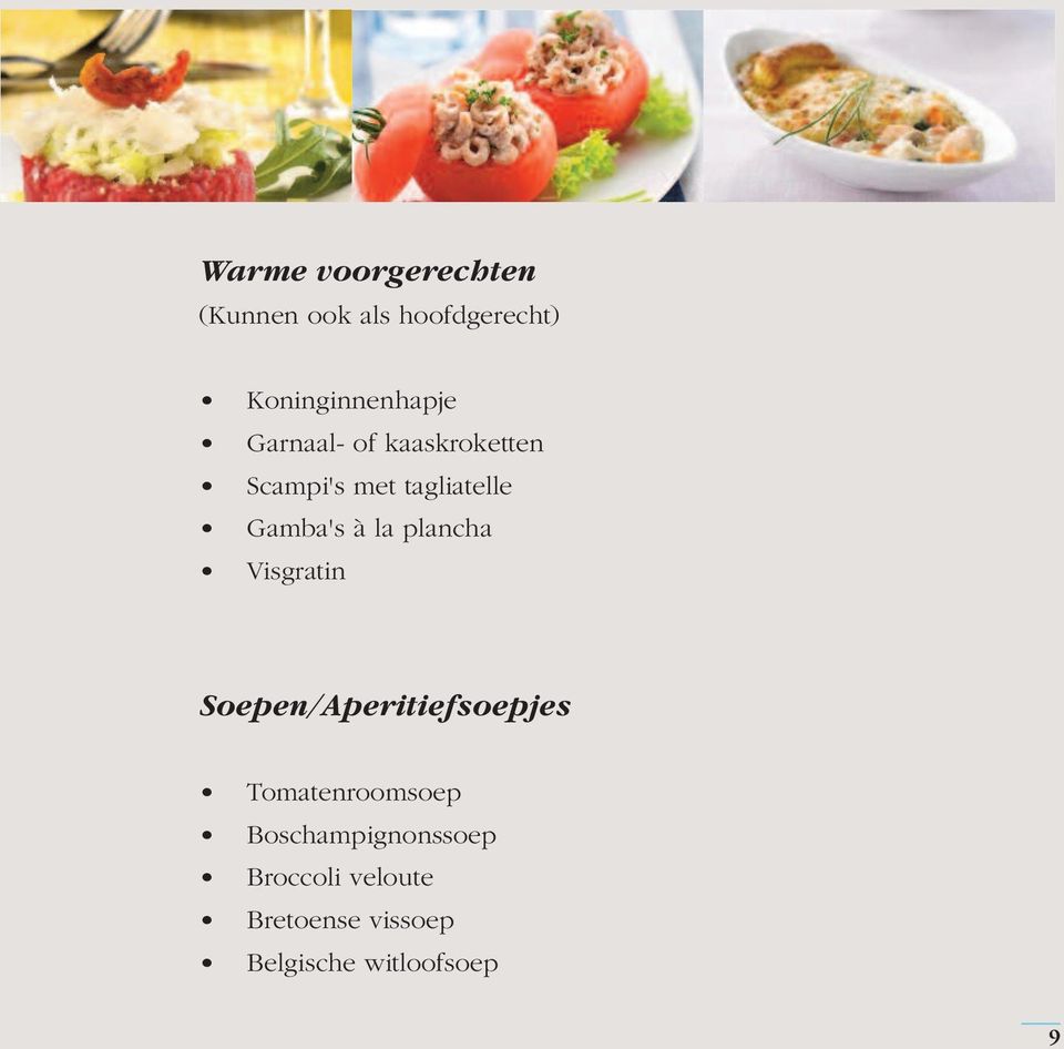 plancha Visgratin Soepen/Aperitiefsoepjes Tomatenroomsoep