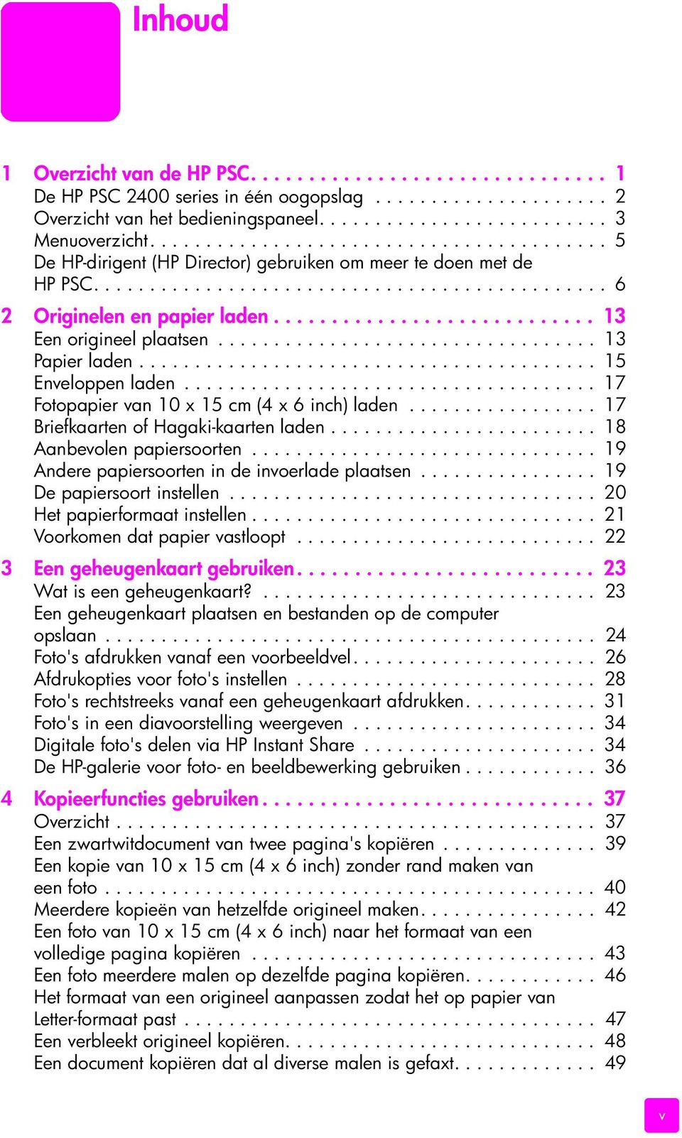 ........................... 13 Een origineel plaatsen.................................. 13 Papier laden......................................... 15 Enveloppen laden.