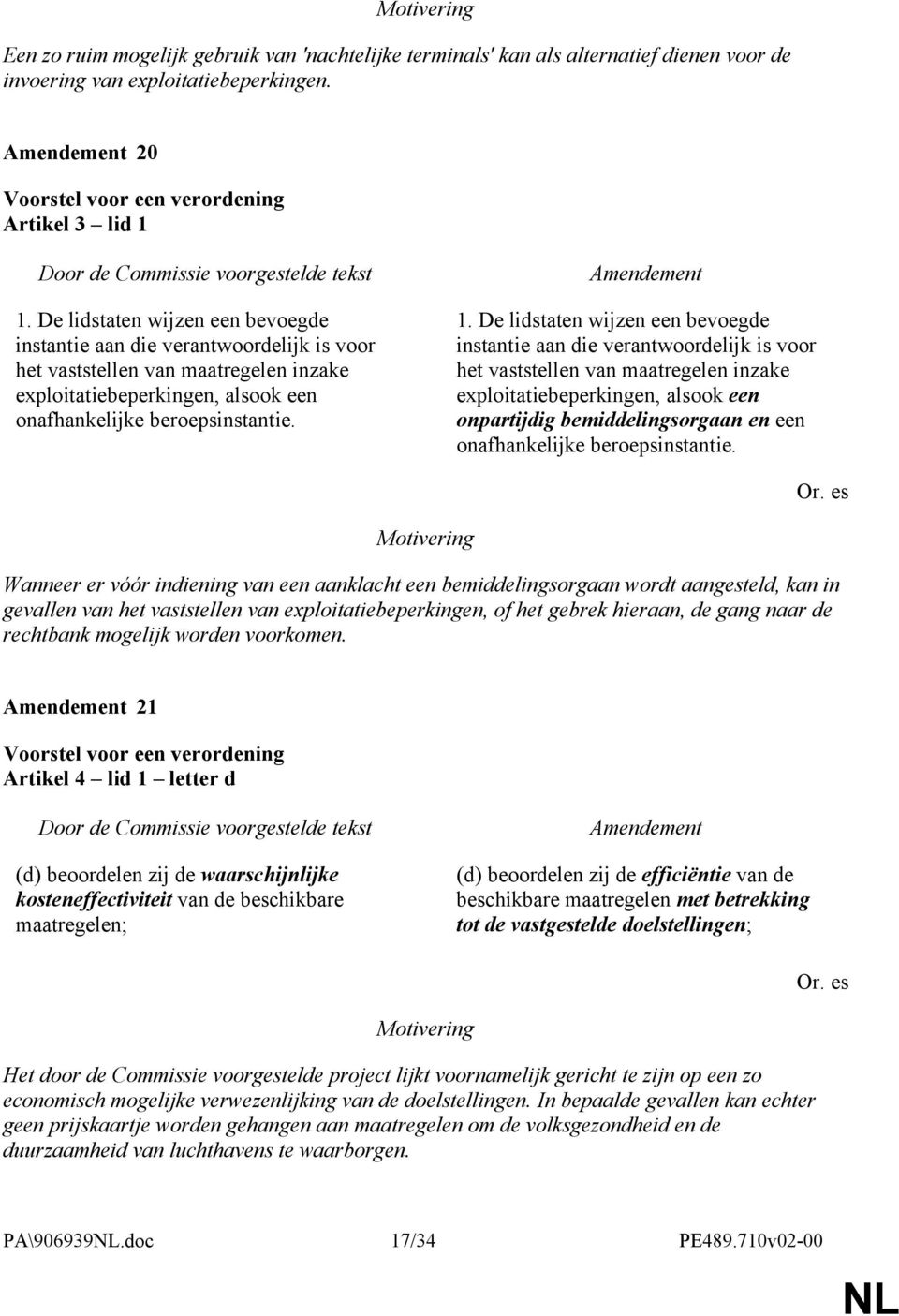 De lidstaten wijzen een bevoegde instantie aan die verantwoordelijk is voor het vaststellen van maatregelen inzake exploitatiebeperkingen, alsook een onpartijdig bemiddelingsorgaan en een