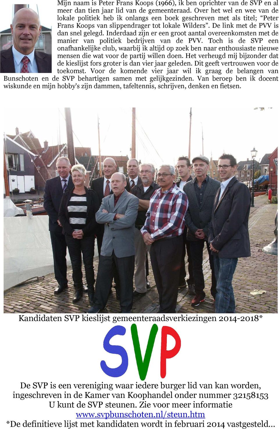 Inderdaad zijn er een groot aantal overeenkomsten met de manier van politiek bedrijven van de PVV.