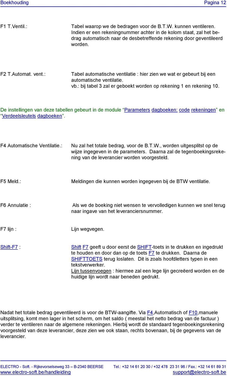 : Tabel automatische ventilatie : hier zien we wat er gebeurt bij een automatische ventilatie. vb.: bij tabel 3 zal er geboekt worden op rekening 1 en rekening 10.