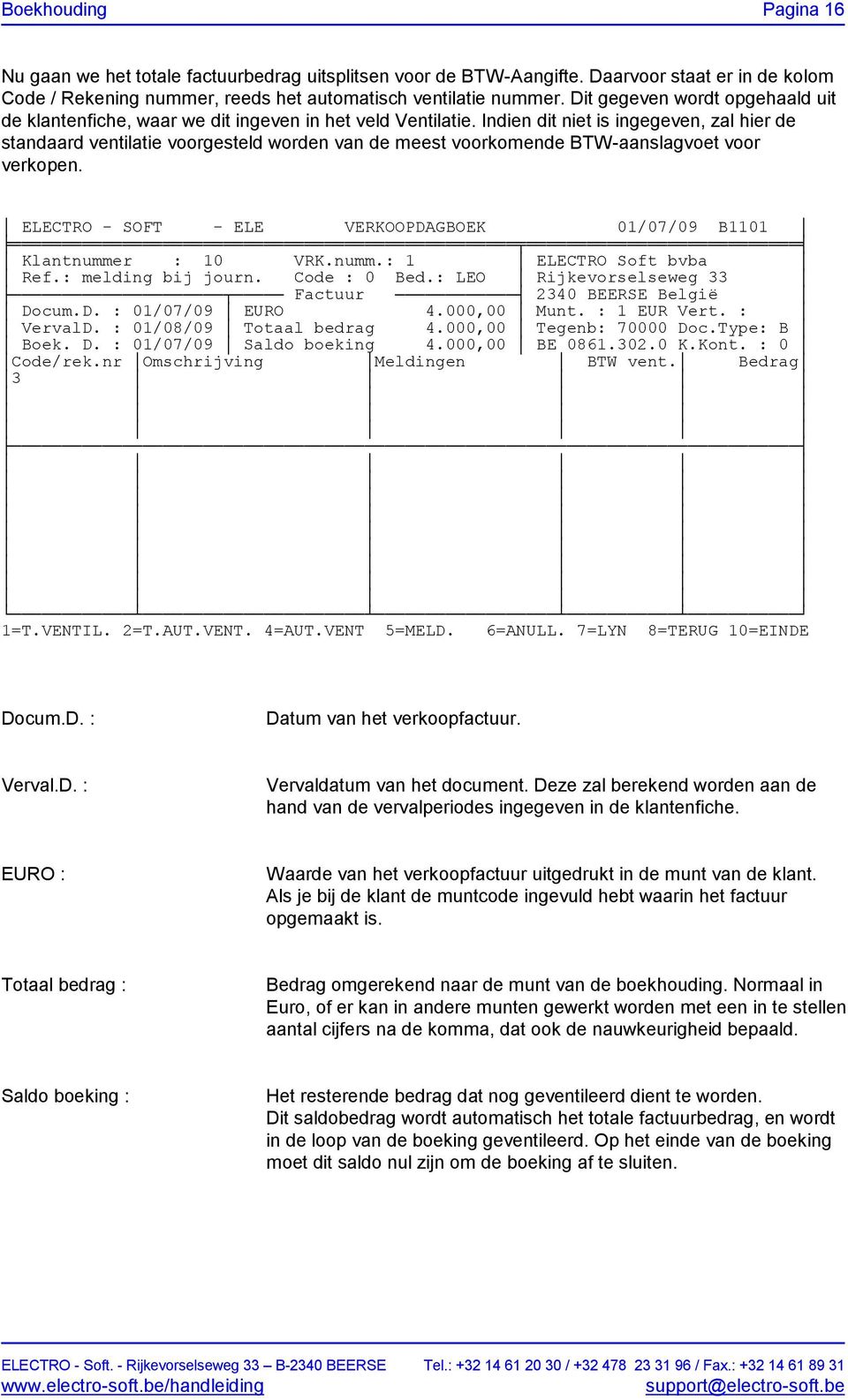 Indien dit niet is ingegeven, zal hier de standaard ventilatie voorgesteld worden van de meest voorkomende BTW-aanslagvoet voor verkopen.