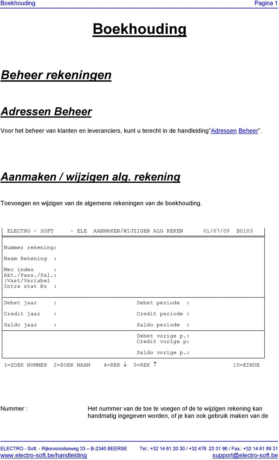 ELECTRO - SOFT - ELE AANMAKEN/WIJZIGEN ALG REKEN 01/07/09 B0103 Nummer rekening: Naam Rekening : Mec index : Akt./Pass./Sal.