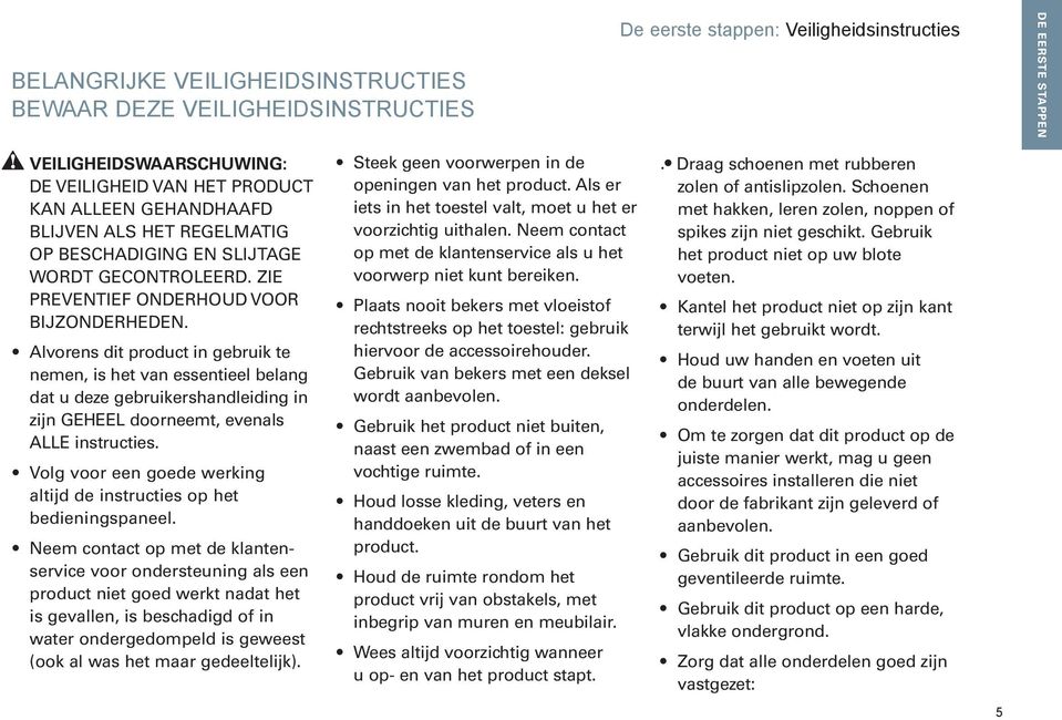 alvorens dit product in gebruik te nemen, is het van essentieel belang dat u deze gebruikershandleiding in zijn geheel doorneemt, evenals alle instructies.