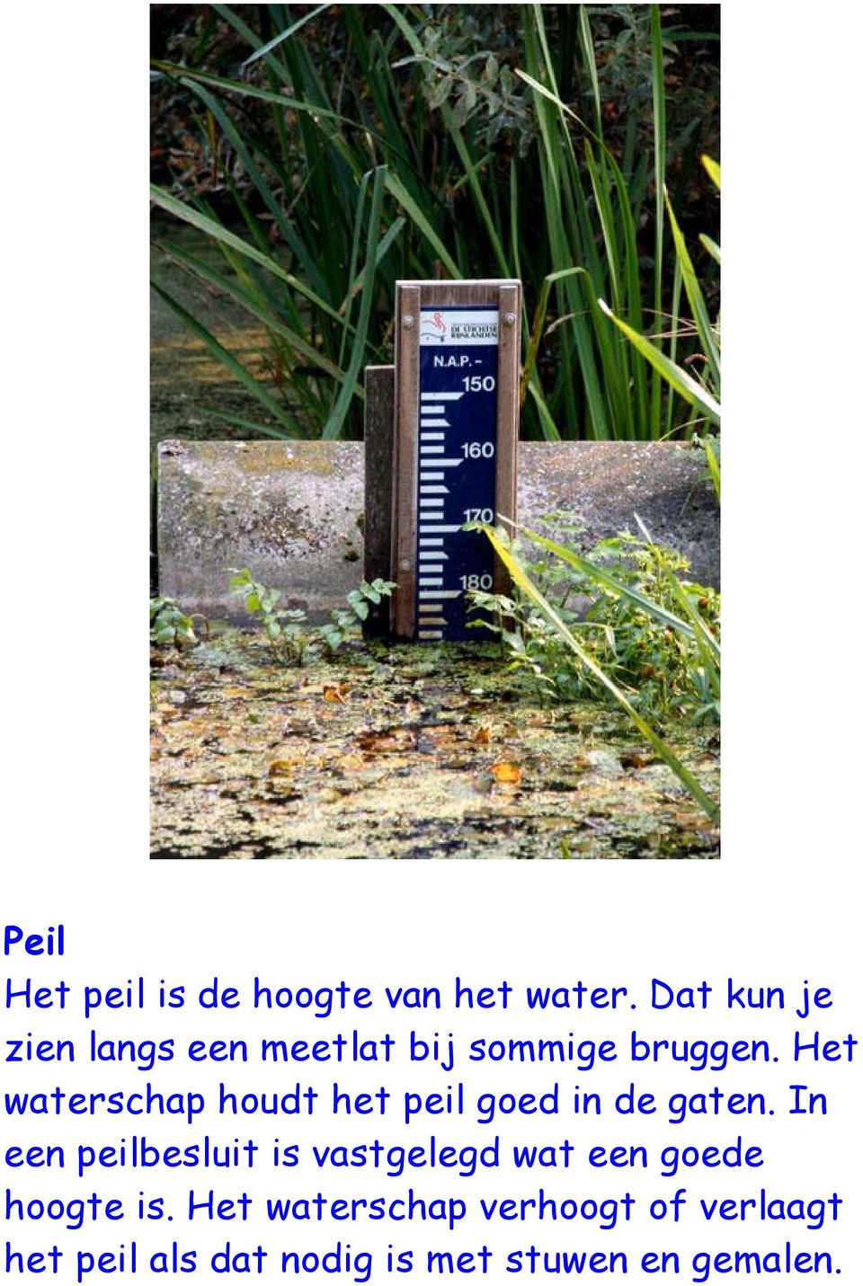 Het waterschap houdt het peil goed in de gaten.